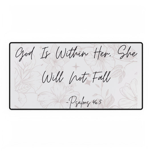 Inspirational Desk Mat - "God Is Within Her, She Will Not Fall" - Floral Design